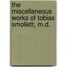 The Miscellaneous Works Of Tobias Smollett, M.D. door Professor Robert Anderson