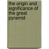 The Origin And Significance Of The Great Pyramid door Charles Staniland Wake