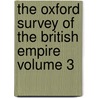 The Oxford Survey of the British Empire Volume 3 door Andrew John Herbertson
