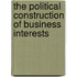 The Political Construction of Business Interests
