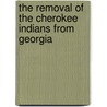 The Removal of the Cherokee Indians From Georgia door Wymberley Jones De Renne