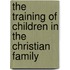 The Training Of Children In The Christian Family