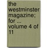 The Westminster Magazine; for ... Volume 4 of 11 door See Notes Multiple Contributors