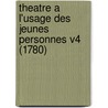 Theatre A L'Usage Des Jeunes Personnes V4 (1780) door Stephanie Felicite De Genlis