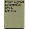 Toward a Global Civilization of Love & Tolerance door Fethullah Gulen