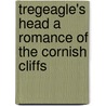 Tregeagle's Head A Romance Of The Cornish Cliffs door Silas Hocking