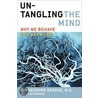Untangling the Mind: Why We Behave the Way We Do door Lisa Berger