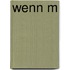 Wenn M