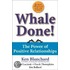 Whale Done!: The Power Of Positive Relationships