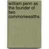 William Penn As The Founder Of Two Commonwealths door Augustus C. Buell