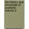 the History and Chronicles of Scotland: Volume 2 door Hector Boece