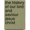 the History of Our Lord and Saviour Jesus Christ door Samuel Lieberk�Hn