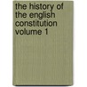 the History of the English Constitution Volume 1 door Rudolph Gneist