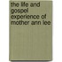 the Life and Gospel Experience of Mother Ann Lee