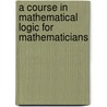 A Course in Mathematical Logic for Mathematicians door Yu. I. Manin