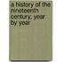 A History of the Nineteenth Century, Year by Year