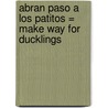 Abran Paso A los Patitos = Make Way for Ducklings by Robert McCloskey