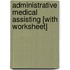 Administrative Medical Assisting [With Worksheet]
