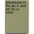 Adventures In The Air, Tr. And Ed. By J.S. Keltie