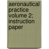 Aeronautical Practice Volume 2; Instruction Paper door American School (Chicago Ill )