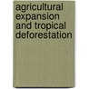 Agricultural Expansion And Tropical Deforestation by Krishna B. Ghimire