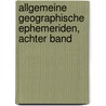 Allgemeine Geographische Ephemeriden, Achter Band door Friedrich Justin Bertuch