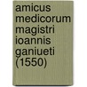 Amicus Medicorum Magistri Ioannis Ganiueti (1550) door Gondisalvus Toledo