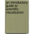 An Introductory Guide to Scientific Visualization
