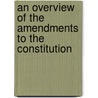 An Overview of the Amendments to the Constitution door Bob Navarro