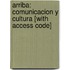 Arriba: Comunicacion y Cultura [With Access Code]