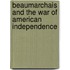 Beaumarchais And The War Of American Independence