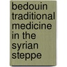Bedouin Traditional Medicine in the Syrian Steppe door Food and Agriculture Organization of the United Nations