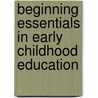 Beginning Essentials in Early Childhood Education by Kathryn Williams Browne