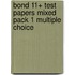 Bond 11+ Test Papers Mixed Pack 1 Multiple Choice