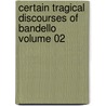 Certain Tragical Discourses of Bandello Volume 02 door Matteo Bandello