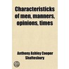 Characteristicks Of Men, Manners, Opinions, Times by Third Earl of Shaftesbury