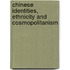 Chinese Identities, Ethnicity and Cosmopolitanism