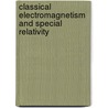 Classical Electromagnetism and Special Relativity by Ronald Cohn