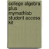 College Algebra Plus MyMathLab Student Access Kit