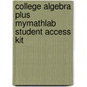 College Algebra Plus MyMathLab Student Access Kit door Margaret Lial