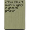 Colour Atlas of Minor Surgery in General Practice door John Stephenson