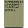 Commentary on the Epistle to the Hebrews Volume 2 door Franz Julius Delitzsch