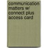 Communication Matters W/ Connect Plus Access Card