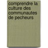 Comprendre La Culture Des Communautes de Pecheurs door Food and Agriculture Organization of the United Nations