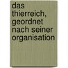 Das Thierreich, Geordnet Nach Seiner Organisation door Professor Georges Cuvier