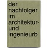 Der Nachfolger im Architektur- und Ingenieurb door Dietmar Goldammer