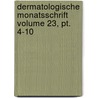 Dermatologische Monatsschrift Volume 23, Pt. 4-10 door Onbekend