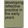 Developing Reflective Practice in the Early Years door Anna Craft