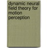 Dynamic Neural Field Theory for Motion Perception by Martin A. Giese