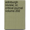 Edinburgh Review; Or, Critical Journal Volume 202 door Onbekend